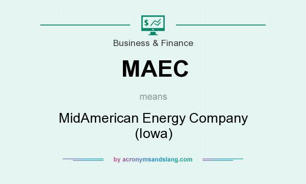 What does MAEC mean? It stands for MidAmerican Energy Company (Iowa)