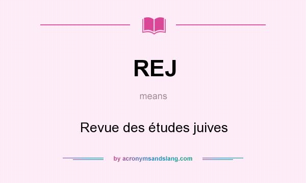 What does REJ mean? It stands for Revue des études juives