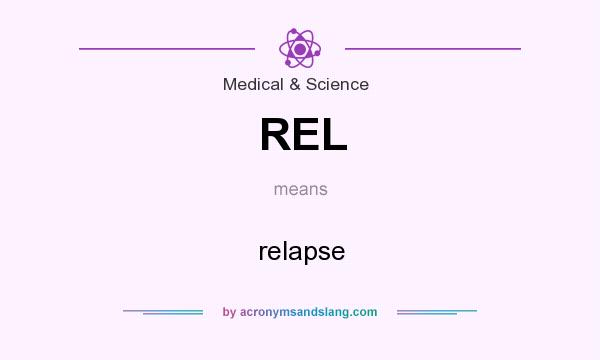 What does REL mean? It stands for relapse