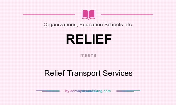What does RELIEF mean? It stands for Relief Transport Services