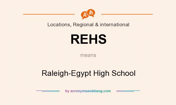 What does REHS mean? It stands for Raleigh-Egypt High School