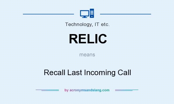 What does RELIC mean? It stands for Recall Last Incoming Call