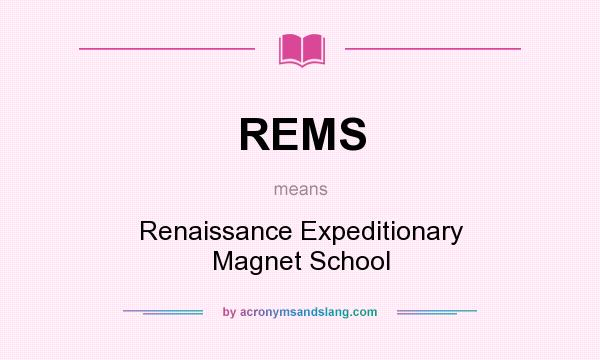 What does REMS mean? It stands for Renaissance Expeditionary Magnet School
