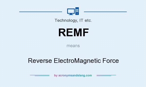 What does REMF mean? It stands for Reverse ElectroMagnetic Force