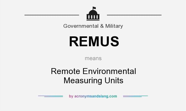 What does REMUS mean? It stands for Remote Environmental Measuring Units