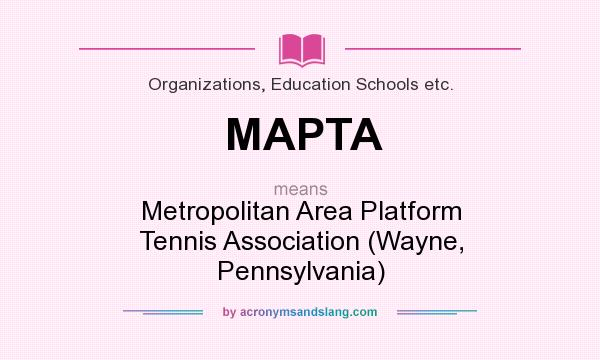 What does MAPTA mean? It stands for Metropolitan Area Platform Tennis Association (Wayne, Pennsylvania)