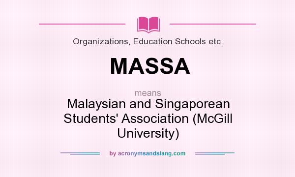 What does MASSA mean? It stands for Malaysian and Singaporean Students` Association (McGill University)