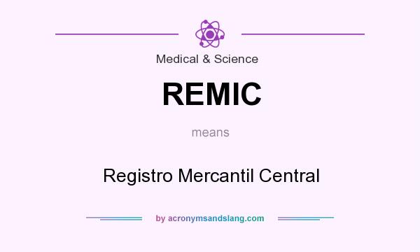 What does REMIC mean? It stands for Registro Mercantil Central