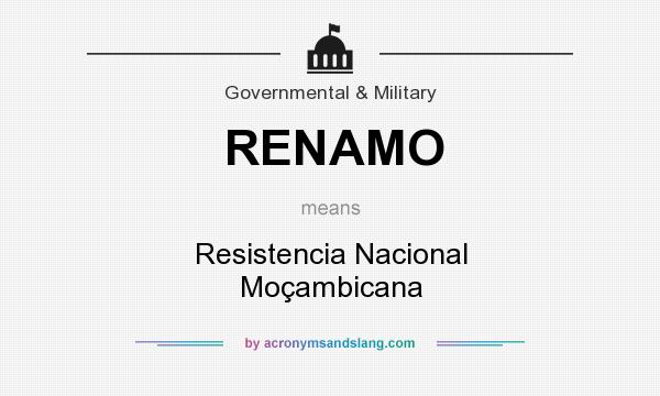 What does RENAMO mean? It stands for Resistencia Nacional Moçambicana