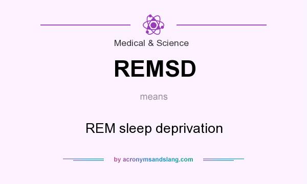 What does REMSD mean? It stands for REM sleep deprivation