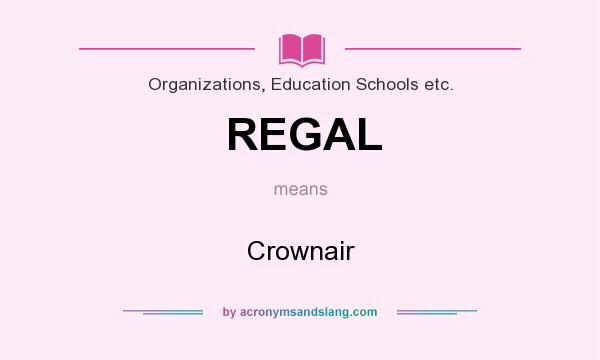 What does REGAL mean? It stands for Crownair