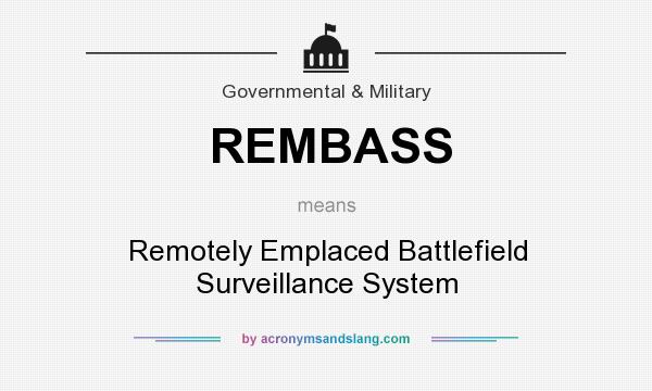 What does REMBASS mean? It stands for Remotely Emplaced Battlefield Surveillance System