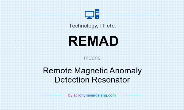 What does REMAD mean? It stands for Remote Magnetic Anomaly Detection Resonator