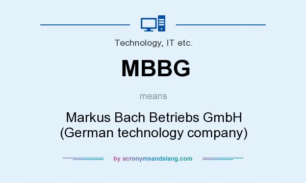 What does MBBG mean? It stands for Markus Bach Betriebs GmbH (German technology company)