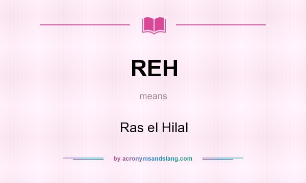 What does REH mean? It stands for Ras el Hilal