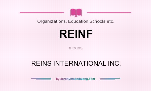 What does REINF mean? It stands for REINS INTERNATIONAL INC.