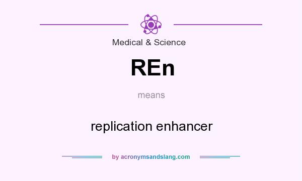 What does REn mean? It stands for replication enhancer