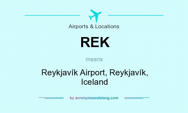 What does REK mean? It stands for Reykjavík Airport, Reykjavík, Iceland