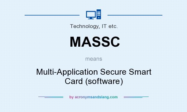 What does MASSC mean? It stands for Multi-Application Secure Smart Card (software)