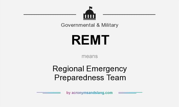 What does REMT mean? It stands for Regional Emergency Preparedness Team