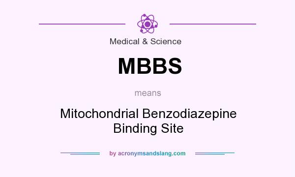 What does MBBS mean? It stands for Mitochondrial Benzodiazepine Binding Site