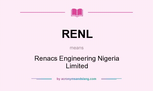 What does RENL mean? It stands for Renacs Engineering Nigeria Limited