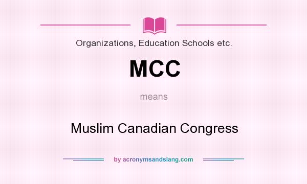 What does MCC mean? It stands for Muslim Canadian Congress