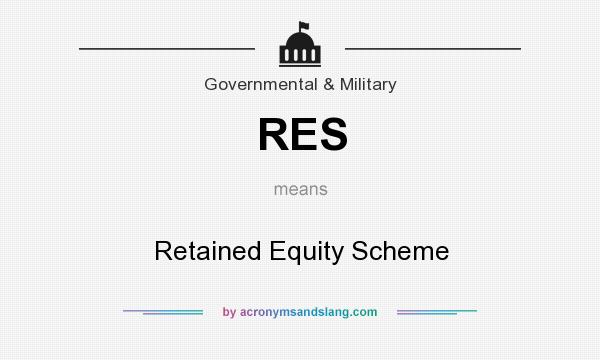 What does RES mean? It stands for Retained Equity Scheme