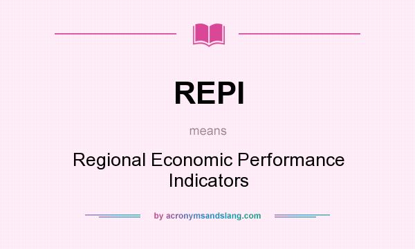 What does REPI mean? It stands for Regional Economic Performance Indicators