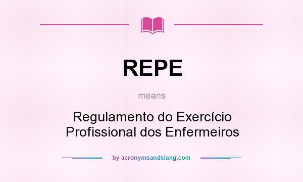 What does REPE mean? It stands for Regulamento do Exercício Profissional dos Enfermeiros