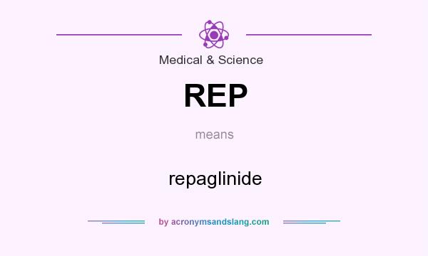 What does REP mean? It stands for repaglinide
