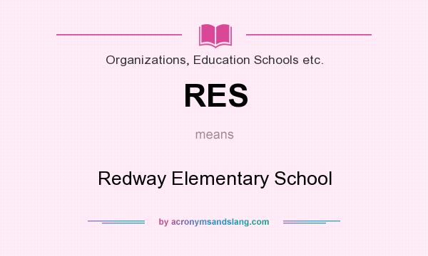 What does RES mean? It stands for Redway Elementary School