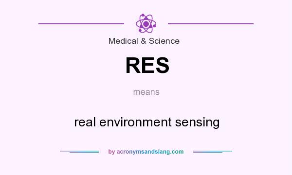 What does RES mean? It stands for real environment sensing