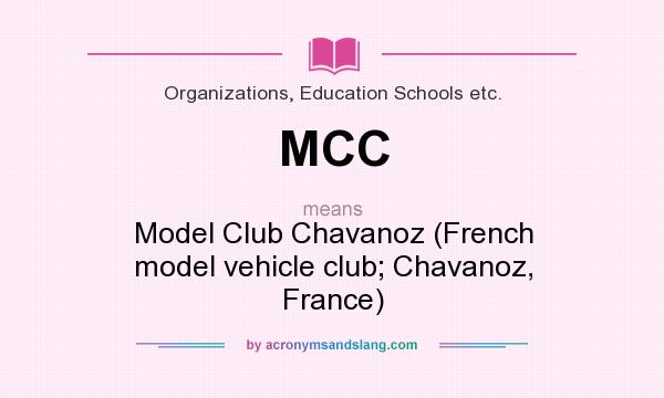 What does MCC mean? It stands for Model Club Chavanoz (French model vehicle club; Chavanoz, France)