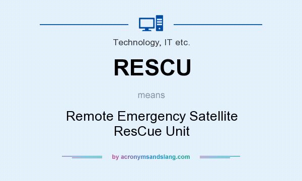 What does RESCU mean? It stands for Remote Emergency Satellite ResCue Unit
