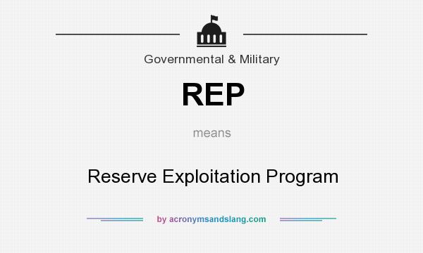 What does REP mean? It stands for Reserve Exploitation Program