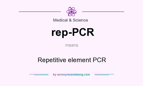 What does rep-PCR mean? It stands for Repetitive element PCR