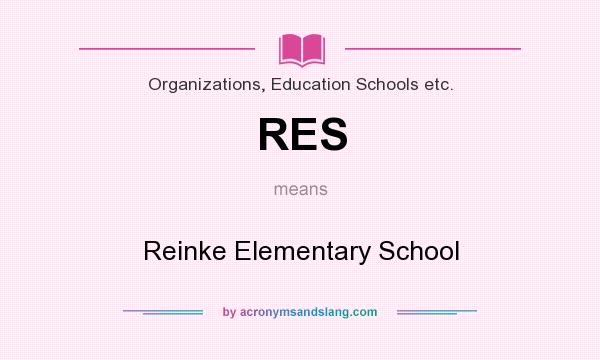 What does RES mean? It stands for Reinke Elementary School