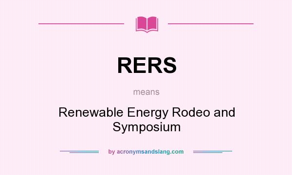 What does RERS mean? It stands for Renewable Energy Rodeo and Symposium