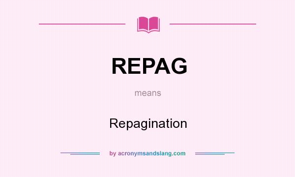 What does REPAG mean? It stands for Repagination