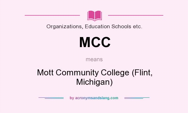 What does MCC mean? It stands for Mott Community College (Flint, Michigan)