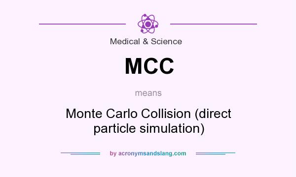 What does MCC mean? It stands for Monte Carlo Collision (direct particle simulation)