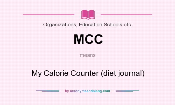 What does MCC mean? It stands for My Calorie Counter (diet journal)