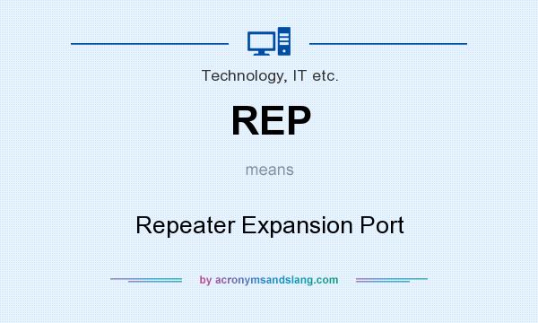 What does REP mean? It stands for Repeater Expansion Port
