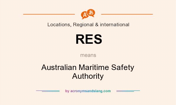What does RES mean? It stands for Australian Maritime Safety Authority