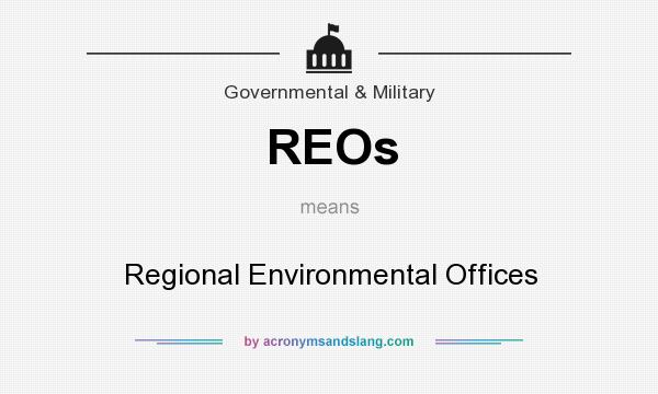 What does REOs mean? It stands for Regional Environmental Offices