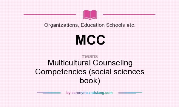 What does MCC mean? It stands for Multicultural Counseling Competencies (social sciences book)