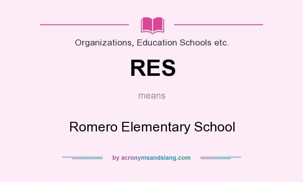 What does RES mean? It stands for Romero Elementary School