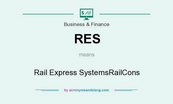 What does RES mean? It stands for Rail Express SystemsRailCons