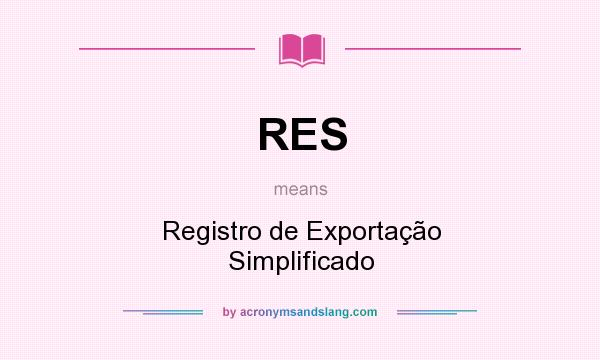 What does RES mean? It stands for Registro de Exportação Simplificado
